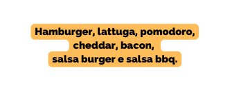 Hamburger lattuga pomodoro cheddar bacon salsa burger e salsa bbq